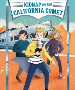 Kidnap on the California Comet: Adventures on Trains #2