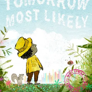 Tomorrow Most Likely (Read Aloud Family Books, Mindfulness Books for Kids, Bedtime Books for Young Children, Bedtime Picture Books)