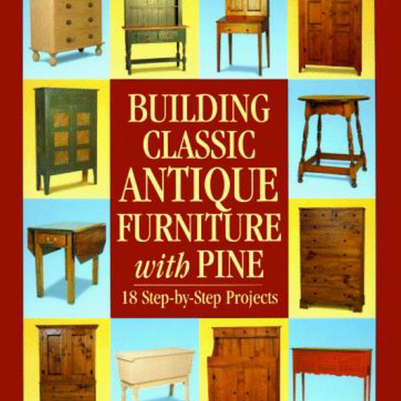 Building Classic Antique Furniture with Pine