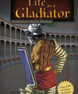 Life as a Gladiator