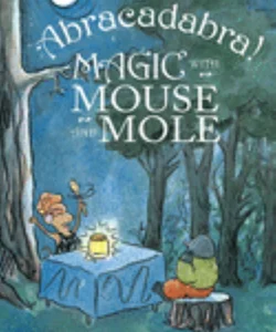 Abracadabra! Magic with Mouse and Mole (Reader)