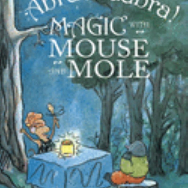 Abracadabra! Magic with Mouse and Mole (Reader)