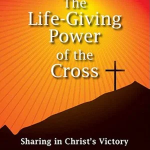 The Life-Giving Power of the Cross