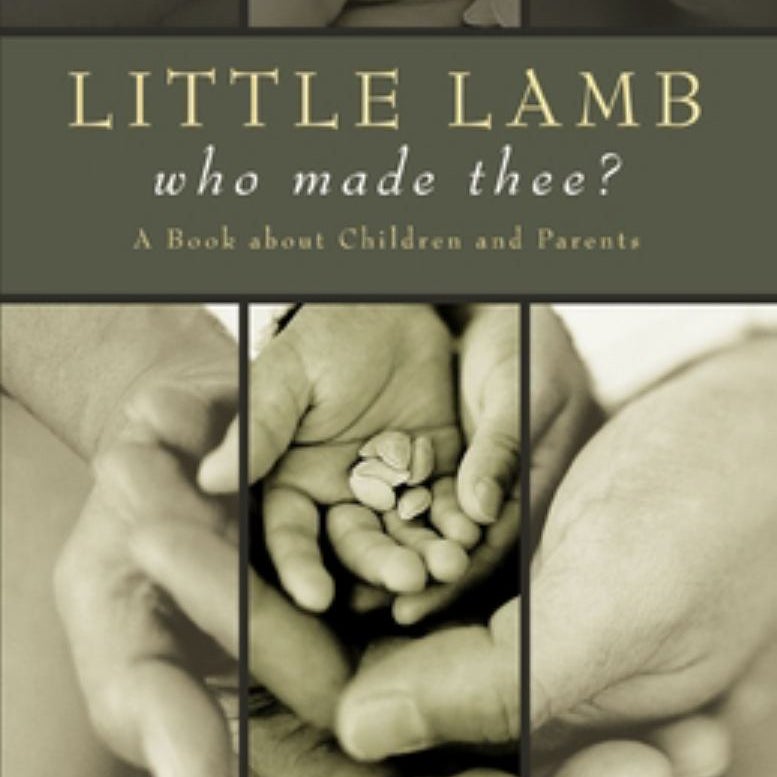 Little Lamb, Who Made Thee?