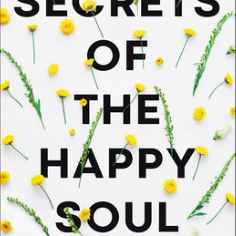 Secrets of the Happy Soul