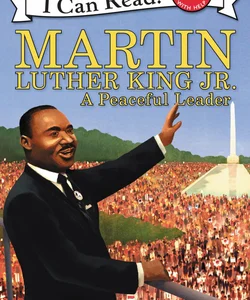 Martin Luther King Jr. : a Peaceful Leader