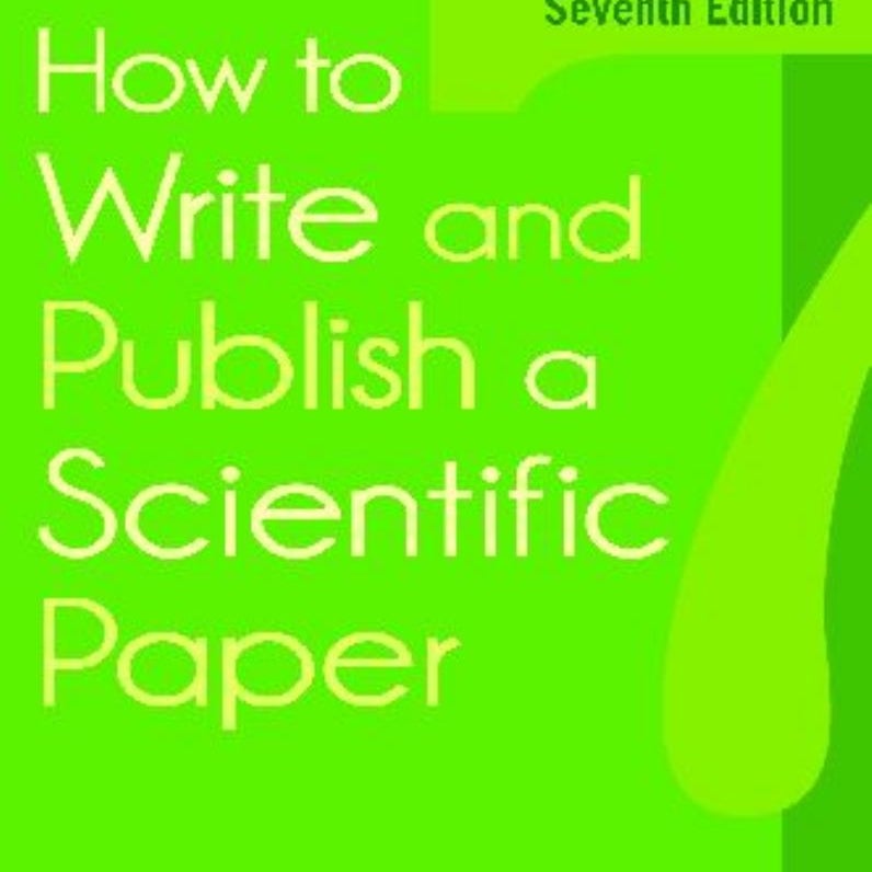 How to Write and Publish a Scientific Paper, 7th Edition