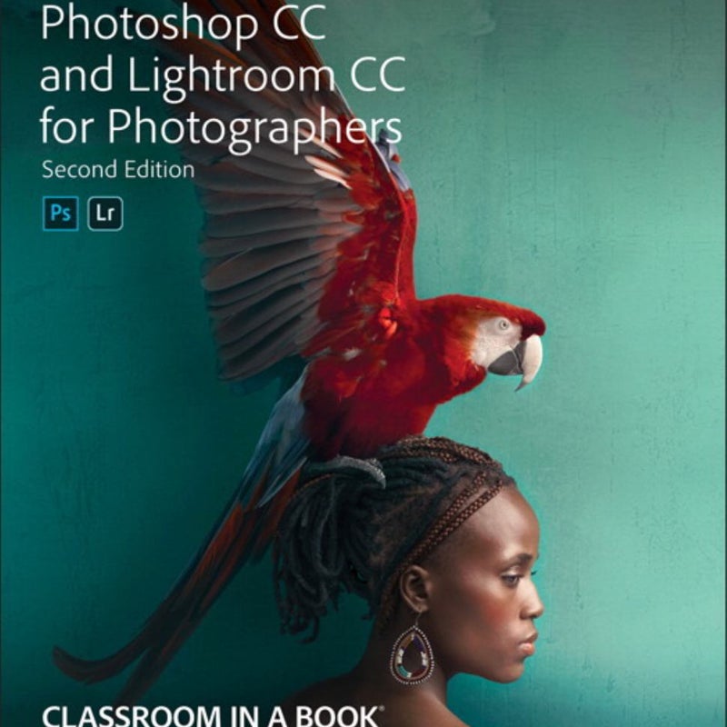 Adobe Photoshop and Lightroom Classic CC Classroom in a Book (2019 Release)