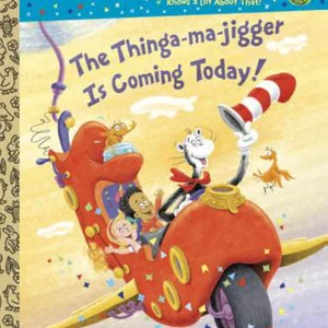 The Thinga-Ma-jigger Is Coming Today! (Dr. Seuss/Cat in the Hat)