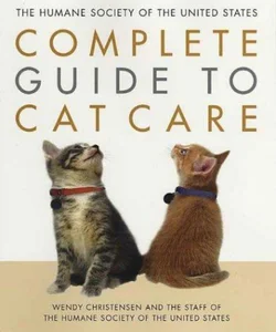 The Humane Society of the United States Complete Guide to Cat Care
