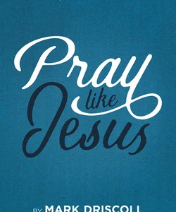 Pray Like Jesus