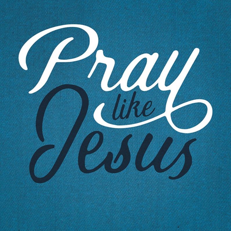 Pray Like Jesus