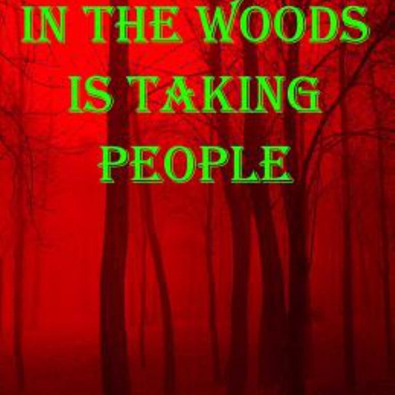 Something in the Woods Is Taking People