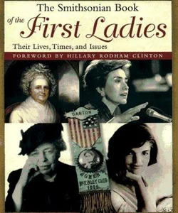 The Smithsonian Book of the First Ladies