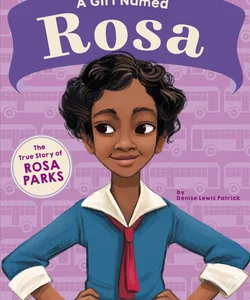A Girl Named Rosa: the True Story of Rosa Parks (American Girl: a Girl Named)
