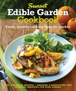 The Sunset Edible Garden Cookbook