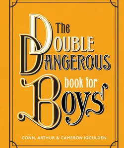 The Double Dangerous Book for Boys