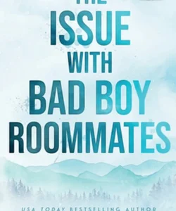 The Issue with Bad Boy Roommates