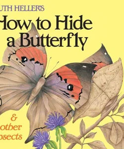 Ruth Heller's How to Hide a Butterfly and Other Insects