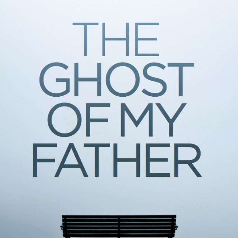 The Ghost of My Father