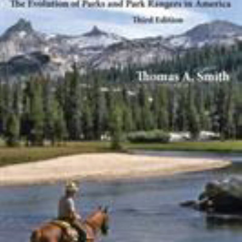 A Ranger Pure and Simple. the Evolution of Parks and Park Rangers in America