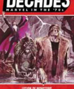 Decades: Marvel in the 70s - Legion of Monsters