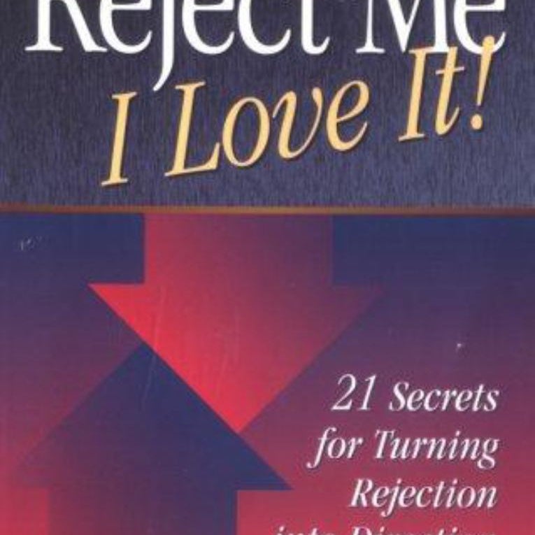 Reject Me - I Love It!