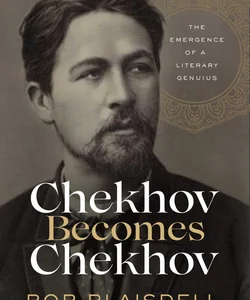 Chekhov Becomes Chekhov