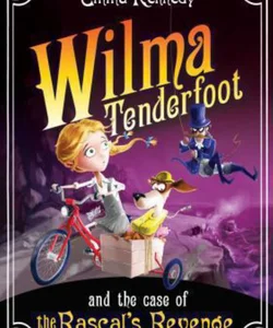 Wilma Tenderfoot and the Case of the Rascal's Revenge: Book 4