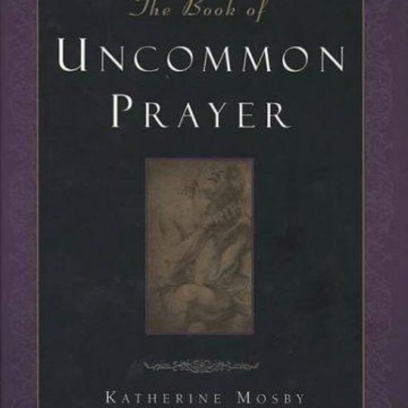 The Book of Uncommon Prayer