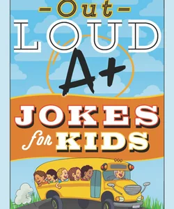 Laugh-Out-Loud a+ Jokes for Kids