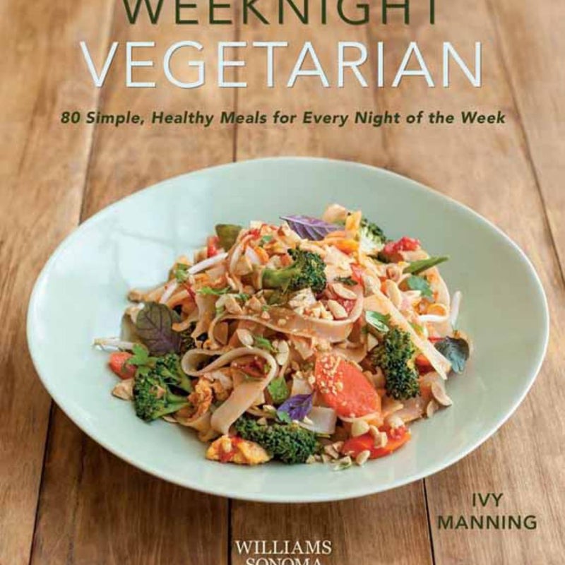 Weeknight Vegetarian (Plant-Based Diet, Meatless Recipes)