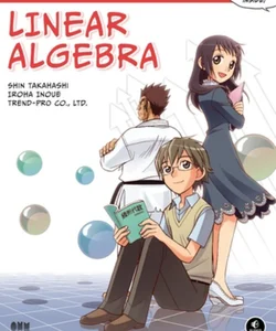 The Manga Guide to Linear Algebra