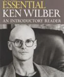 The Essential Ken Wilber