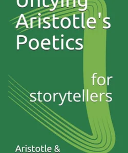Untying Aristotle's Poetics for Storytellers
