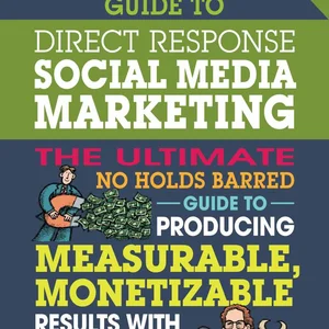 No B. S. Guide to Direct Response Social Media