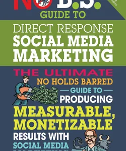 No B. S. Guide to Direct Response Social Media