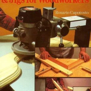 200 Original Shop Aids and Jigs for Woodworkers