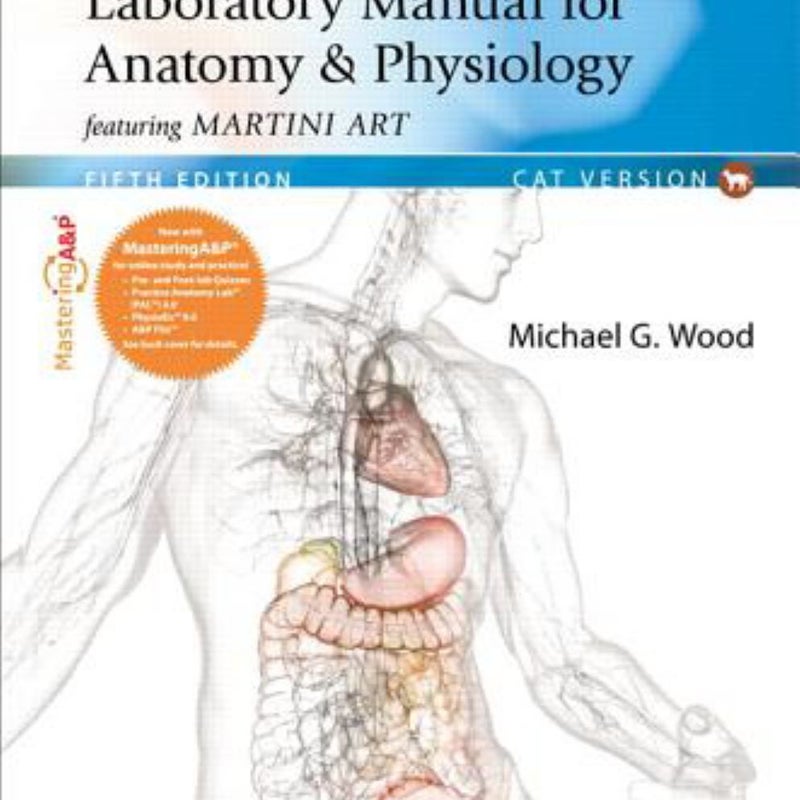 Laboratory Manual for Anatomy and Physiology featuring Martini Art, Cat Version