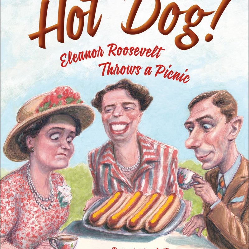 Hot Dog! Eleanor Roosevelt Throws a Picnic