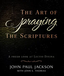 The Art of Praying the Scriptures