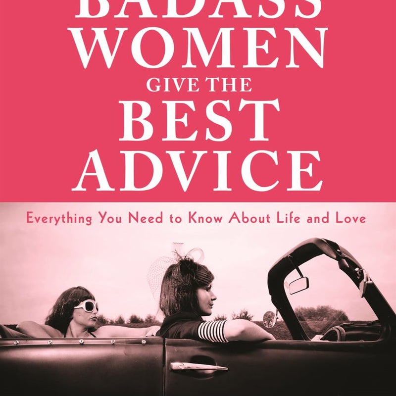 Badass Women Give the Best Advice