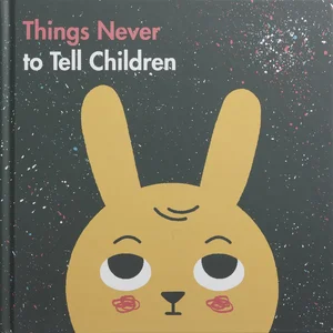 Things Never to Tell Children