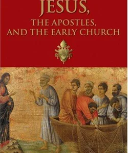 Jesus, the Apostles and the Early Church