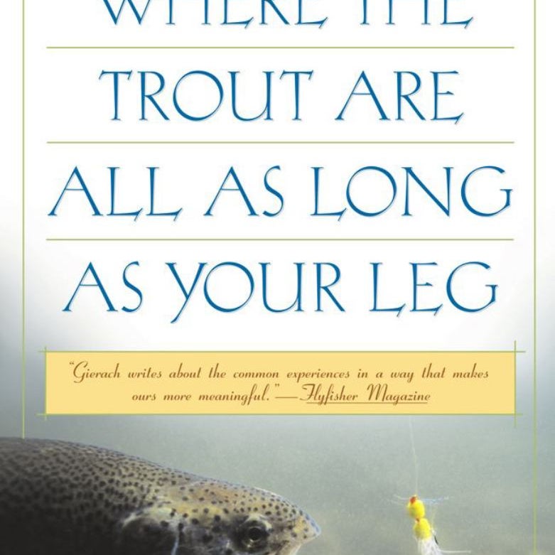 Where the Trout Are All As Long As Your Leg