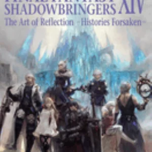 Final Fantasy XIV: Shadowbringers -- the Art of Reflection -Histories Forsaken-