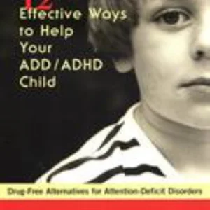 12 Effective Ways to Help Your ADD/ADHD Child