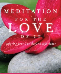 Meditation for the Love of It