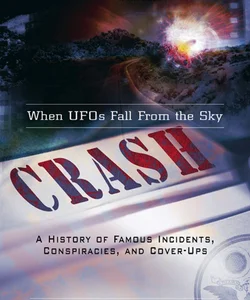 Crash: When UFOs Fall from the Sky