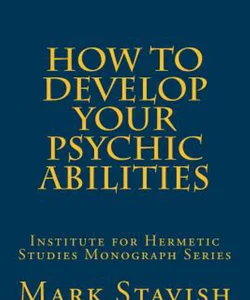 How to Develop Your Psychic Abilities